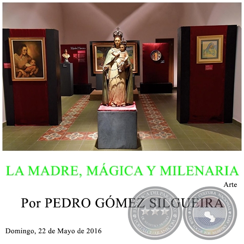 LA MADRE, MÁGICA Y MILENARIA - Por PEDRO GÓMEZ SILGUEIRA - Domingo, 22 de Mayo de 2016 